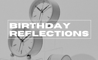 Birthday Reflections